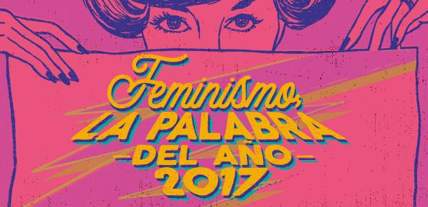 ¿Cómo se convirtió el feminismo en la palabra de 2017?